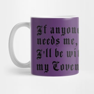 If anyone needs me, I’ll be with my coven. Mug